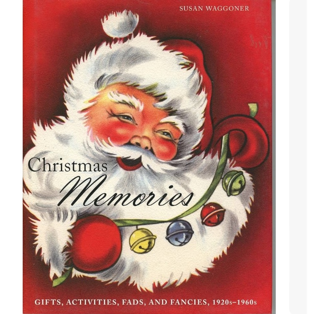 Christmas Memories: Gifts, Activities, Fads, and Fancies, 1920s-1960s Book